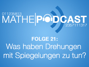 Was haben Drehungen mit Spiegelungen zu tun?