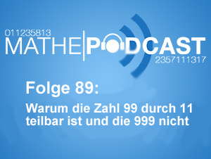 Warum die Zahl 99 durch 11 teilbar ist und die 999 nicht