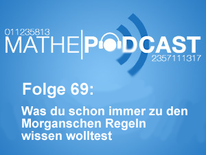 Was du schon immer zu den Morganschen Regeln wissen wolltest