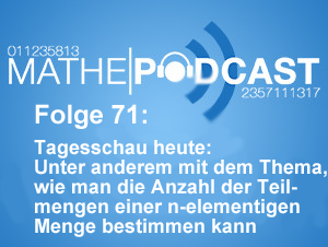 Tagesschau heute: Unter anderem mit dem Thema, wie man die Anzahl der Teilmengen einer n-elementigen Menge bestimmen kann
