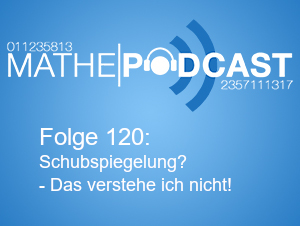 Schubspiegelung? – Das verstehe ich nicht!