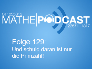 Und schuld daran ist nur die Primzahl